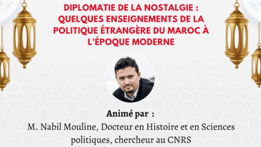 FTOUR DEBAT  « Diplomatie de la nostalgie : Quelques enseignements de la politique étrangère marocaine à  l’époque moderne »