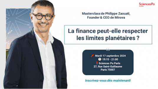 La finance peut-elle respecter les limites planétaires ?  Masterclass de Philippe Zaouati, CEO de Mirova 