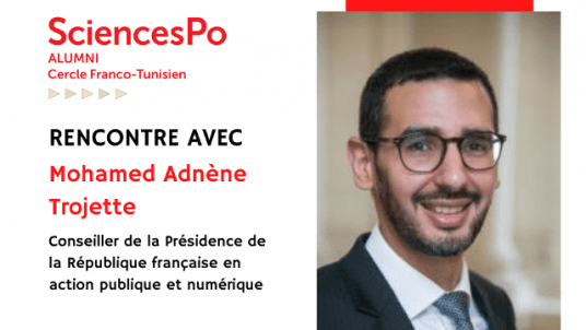 Networking avec Monsieur Mohamed Adnène Trojette, conseiller de la Présidence de la République française en action publique et numérique