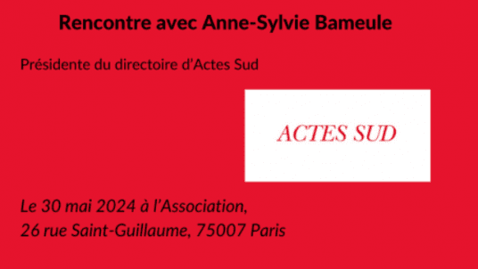 Rencontre avec Anne-Sylvie Bameule, présidente d'Actes Sud, suivie d'un verre convivial