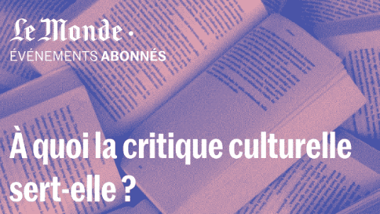 Rencontre avec la rédaction du Monde : à quoi la critique culturelle sert-elle ?